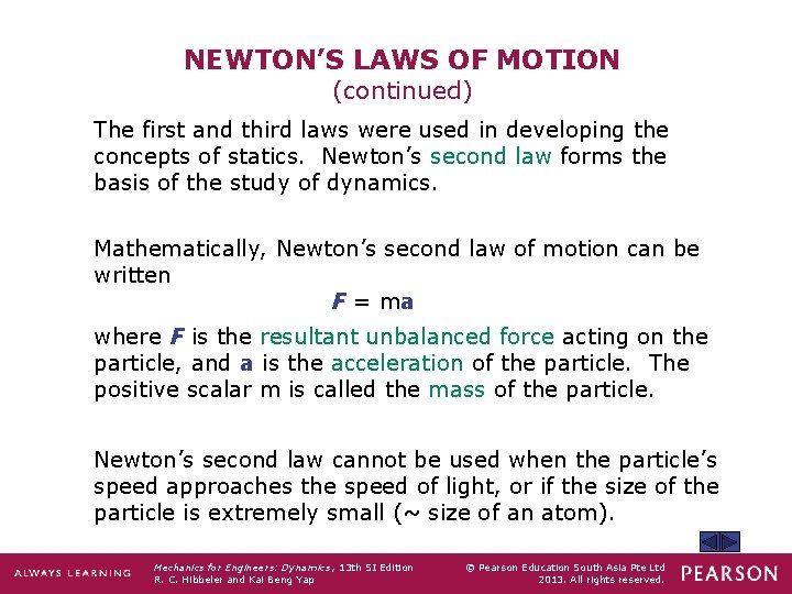 NEWTON’S LAWS OF MOTION (continued) The first and third laws were used in developing