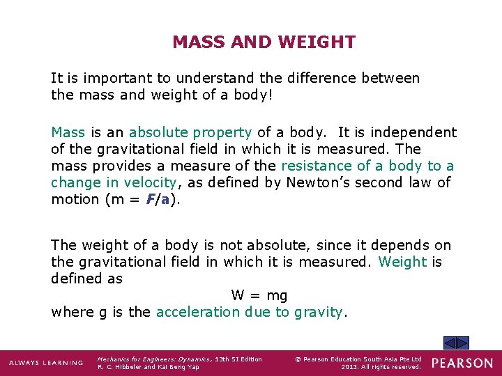 MASS AND WEIGHT It is important to understand the difference between the mass and