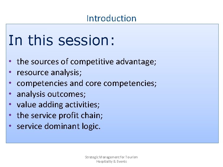 Introduction In this session: • • the sources of competitive advantage; resource analysis; competencies