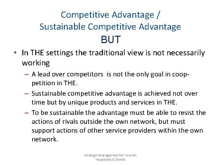 Competitive Advantage / Sustainable Competitive Advantage BUT • In THE settings the traditional view