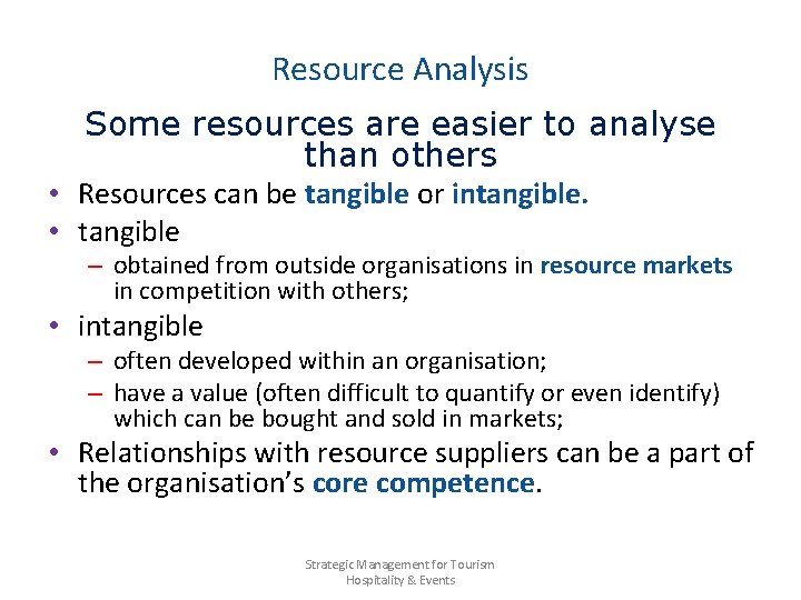 Resource Analysis Some resources are easier to analyse than others • Resources can be