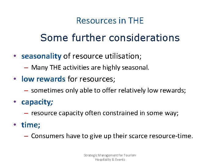 Resources in THE Some further considerations • seasonality of resource utilisation; – Many THE