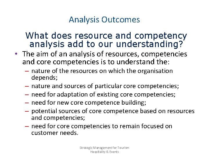 Analysis Outcomes What does resource and competency analysis add to our understanding? • The