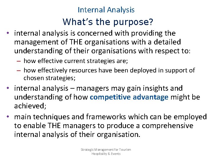 Internal Analysis What’s the purpose? • internal analysis is concerned with providing the management