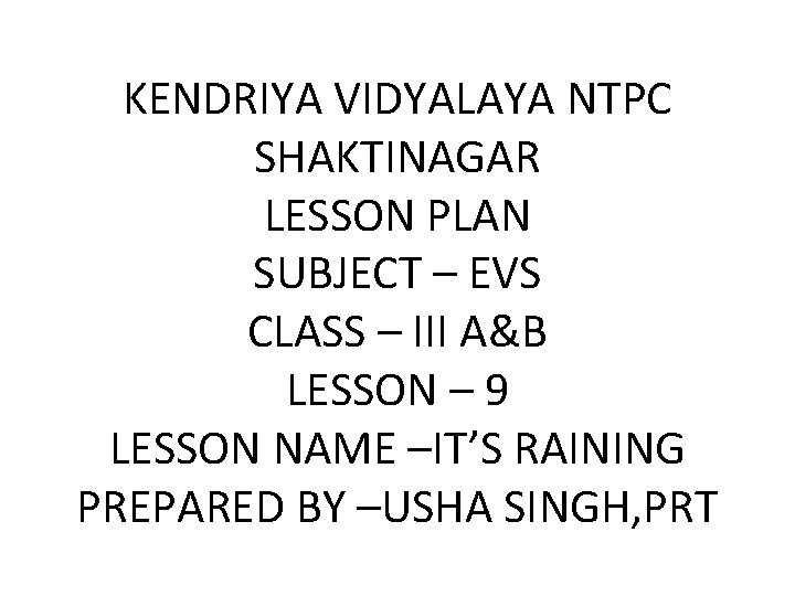 KENDRIYA VIDYALAYA NTPC SHAKTINAGAR LESSON PLAN SUBJECT – EVS CLASS – III A&B LESSON