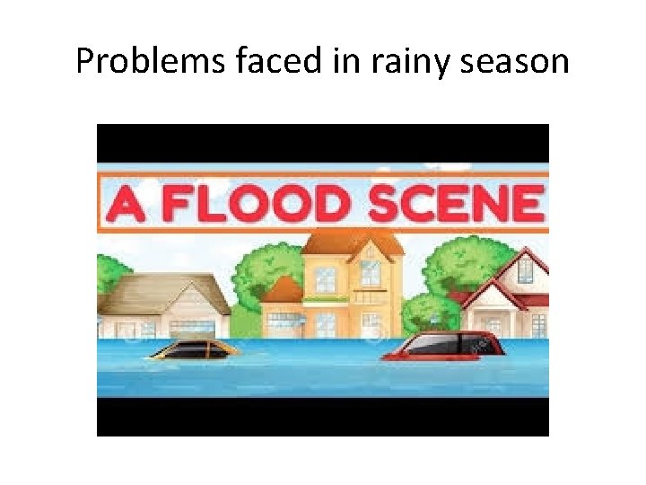 Problems faced in rainy season 