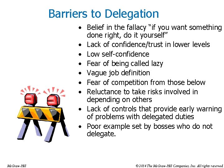 Barriers to Delegation • Belief in the fallacy “if you want something done right,