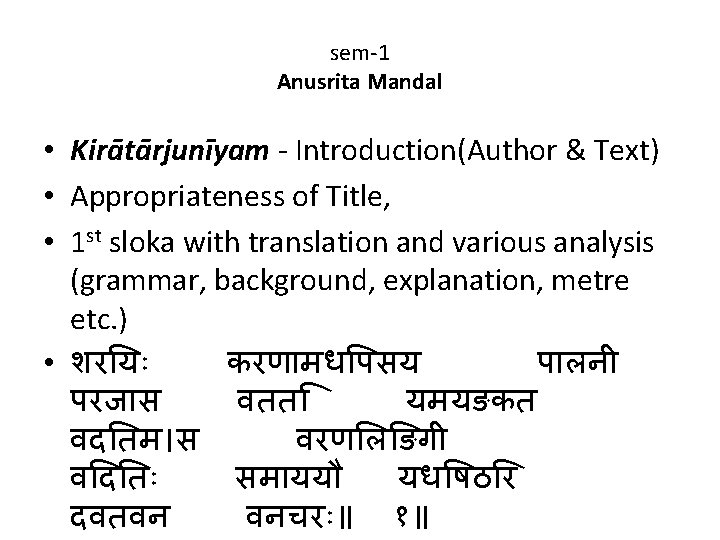 sem-1 Anusrita Mandal • Kirātārjunīyam - Introduction(Author & Text) • Appropriateness of Title, •