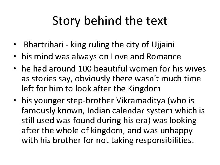 Story behind the text • Bhartrihari - king ruling the city of Ujjaini •