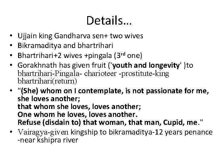 Details… Ujjain king Gandharva sen+ two wives Bikramaditya and bhartrihari Bhartrihari+2 wives +pingala (3