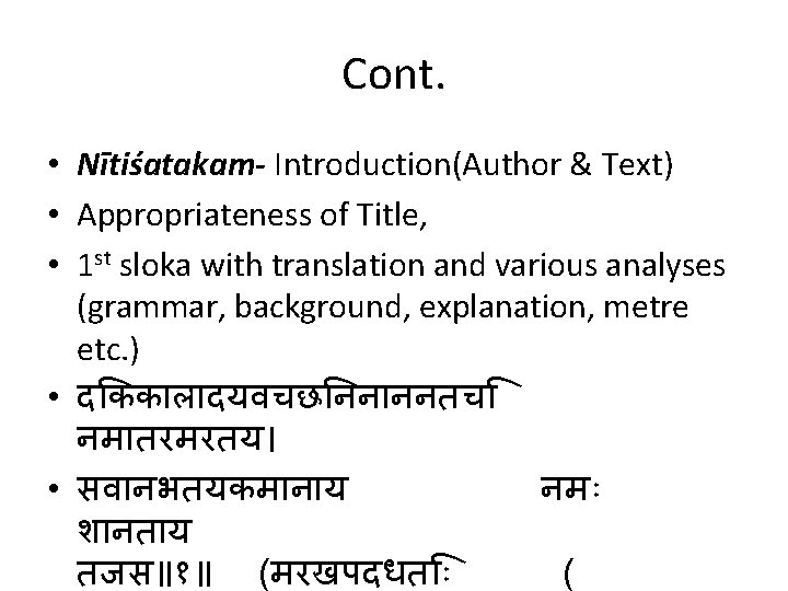 Cont. • Nītiśatakam- Introduction(Author & Text) • Appropriateness of Title, • 1 st sloka