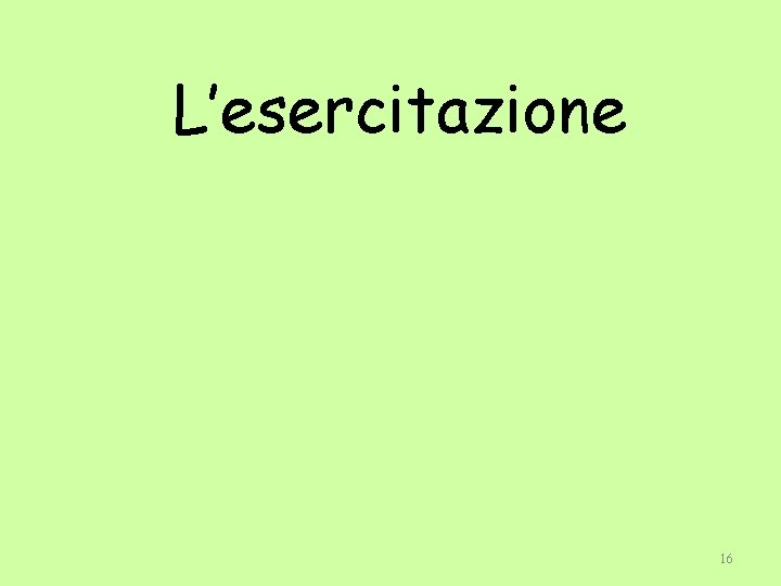 L’esercitazione 16 