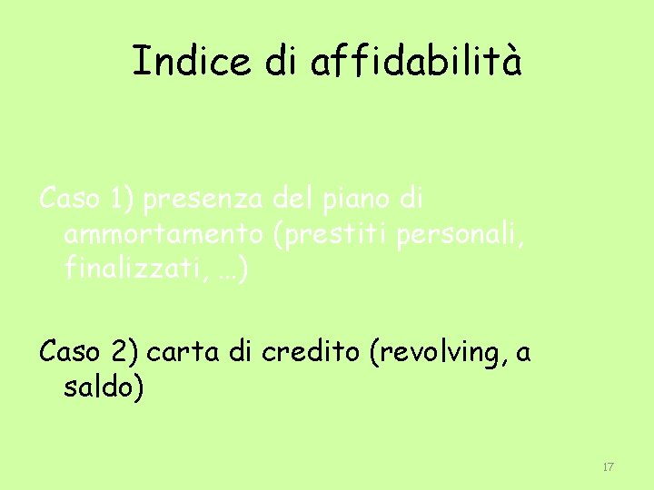 Indice di affidabilità Caso 1) presenza del piano di ammortamento (prestiti personali, finalizzati, …)