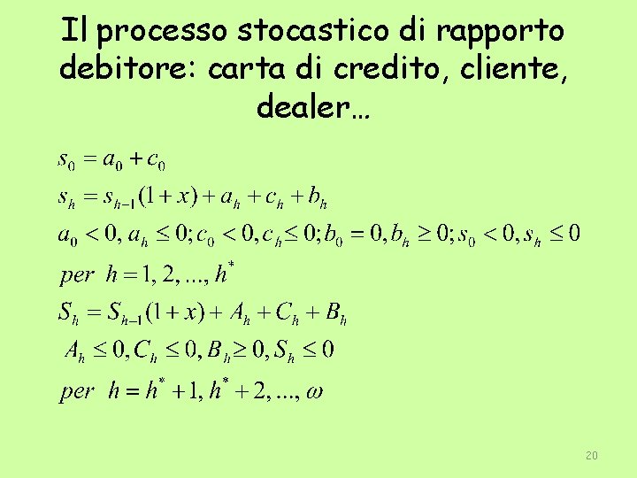 Il processo stocastico di rapporto debitore: carta di credito, cliente, dealer… 20 