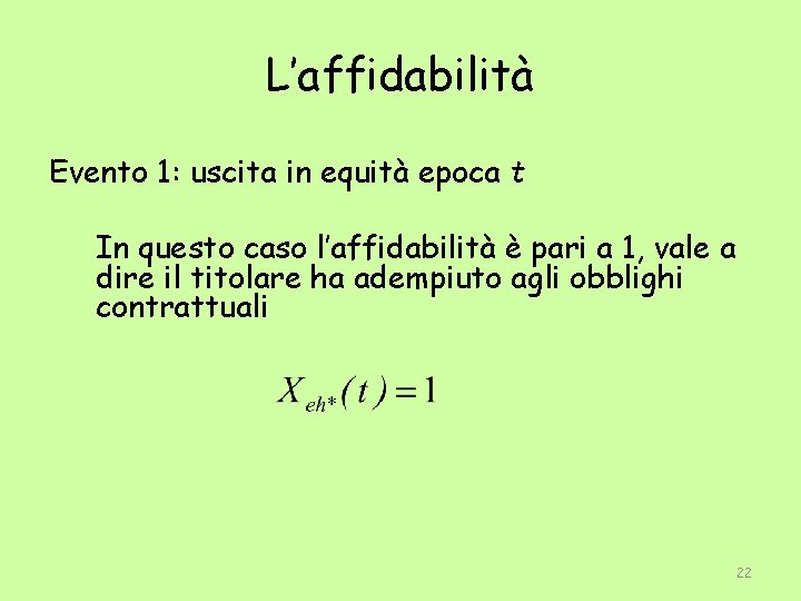 L’affidabilità Evento 1: uscita in equità epoca t In questo caso l’affidabilità è pari