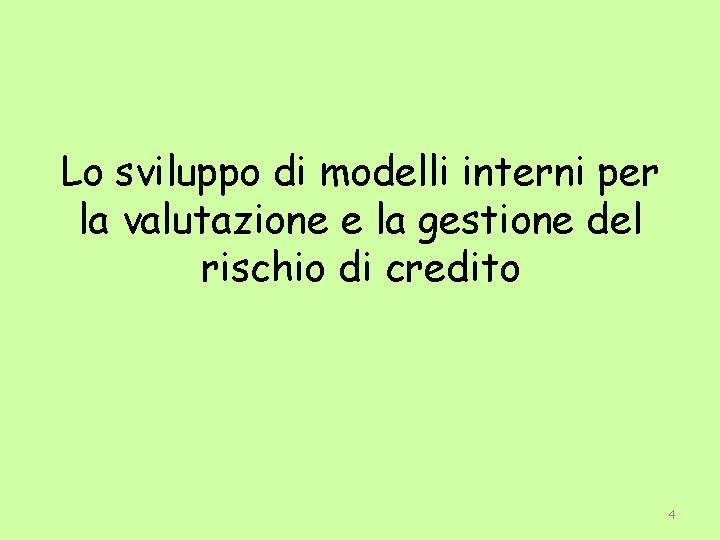 Lo sviluppo di modelli interni per la valutazione e la gestione del rischio di