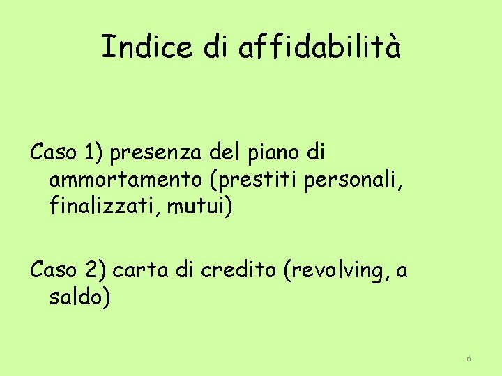 Indice di affidabilità Caso 1) presenza del piano di ammortamento (prestiti personali, finalizzati, mutui)