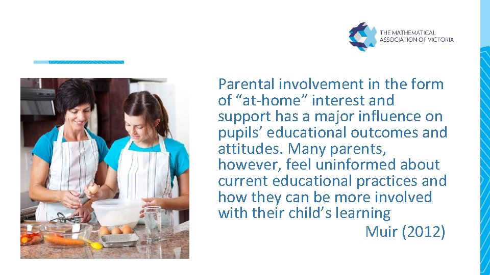 Parental involvement in the form of “at-home” interest and support has a major influence Parental involvement in the form of “at-home” interest and support has a major influence