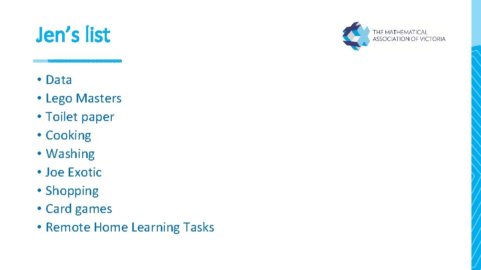 Jen’s list • Data • Lego Masters • Toilet paper • Cooking • Washing Jen’s list • Data • Lego Masters • Toilet paper • Cooking • Washing