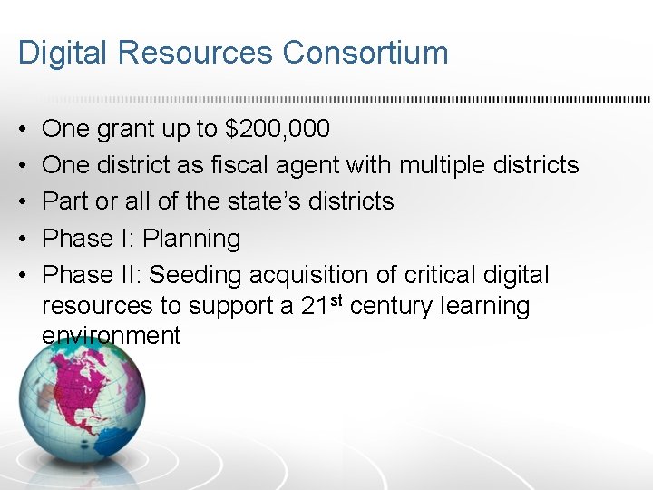 Digital Resources Consortium • • • One grant up to $200, 000 One district