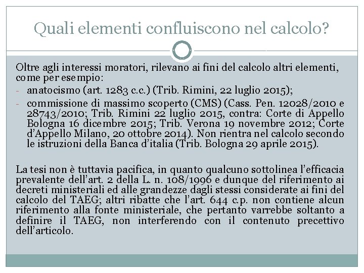 Quali elementi confluiscono nel calcolo? Oltre agli interessi moratori, rilevano ai fini del calcolo