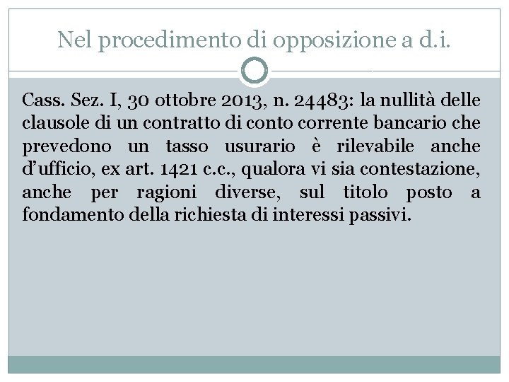 Nel procedimento di opposizione a d. i. Cass. Sez. I, 30 ottobre 2013, n.