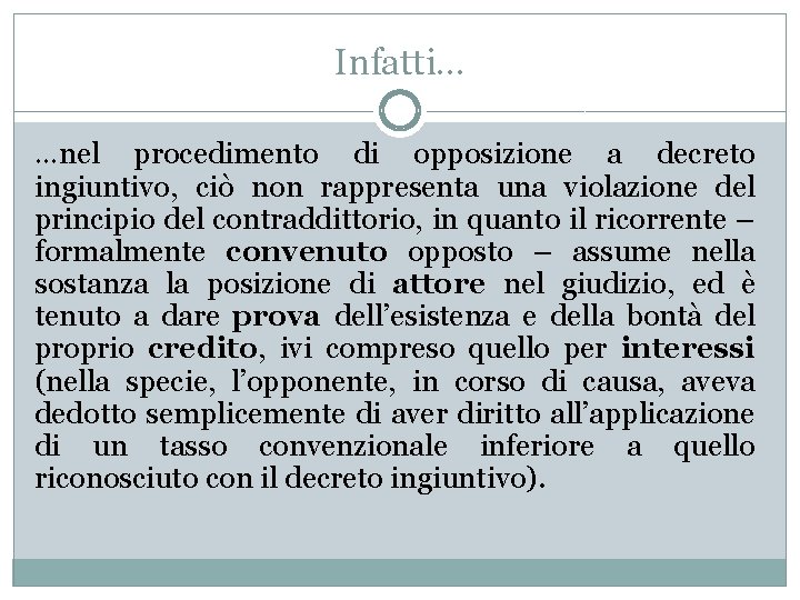 Infatti… …nel procedimento di opposizione a decreto ingiuntivo, ciò non rappresenta una violazione del