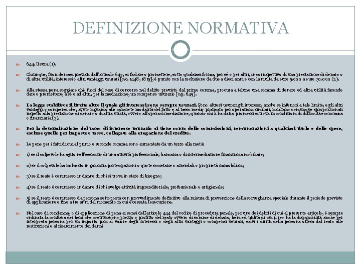 DEFINIZIONE NORMATIVA 644. Usura (1). Chiunque, fuori dei casi previsti dall'articolo 643, si fa