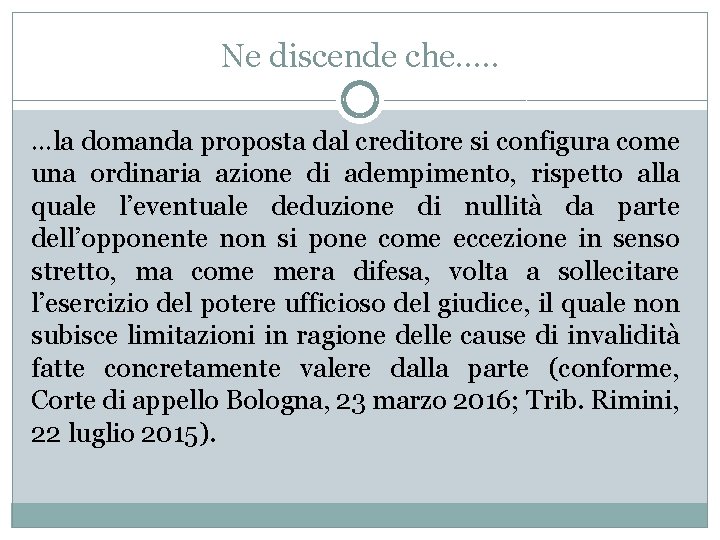 Ne discende che…. . …la domanda proposta dal creditore si configura come una ordinaria