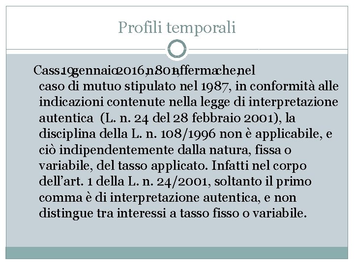 Profili temporali Cass. 19 gennaio 2016, n. 801, affermache, nel caso di mutuo stipulato