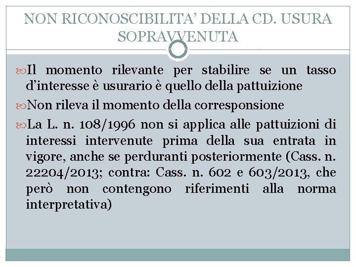 NON RICONOSCIBILITA’ DELLA CD. USURA SOPRAVVENUTA Il momento rilevante per stabilire se un tasso