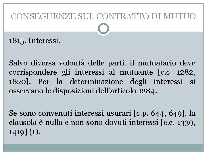 CONSEGUENZE SUL CONTRATTO DI MUTUO 1815. Interessi. Salvo diversa volontà delle parti, il mutuatario