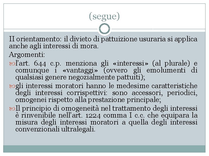 (segue) II orientamento: il divieto di pattuizione usuraria si applica anche agli interessi di