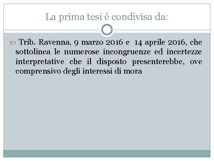 La prima tesi è condivisa da: Trib. Ravenna, 9 marzo 2016 e 14 aprile