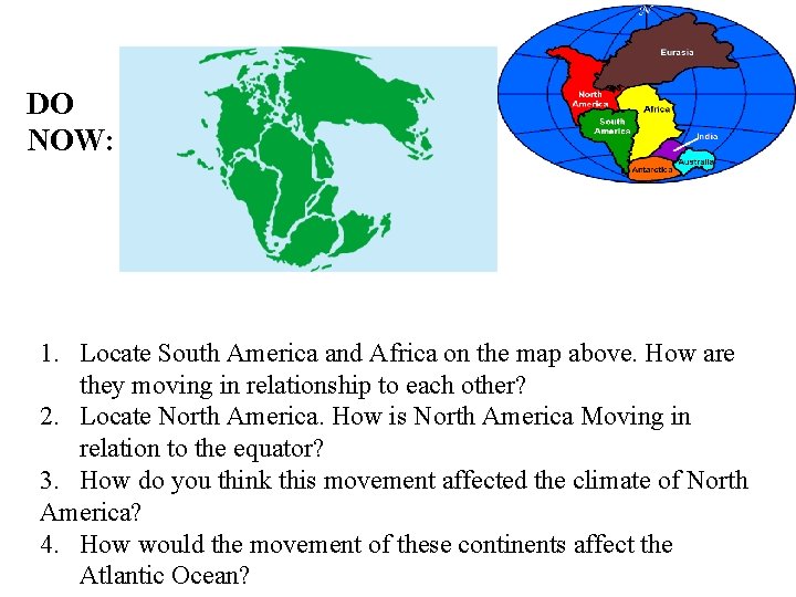 DO NOW: 1. Locate South America and Africa on the map above. How are DO NOW: 1. Locate South America and Africa on the map above. How are