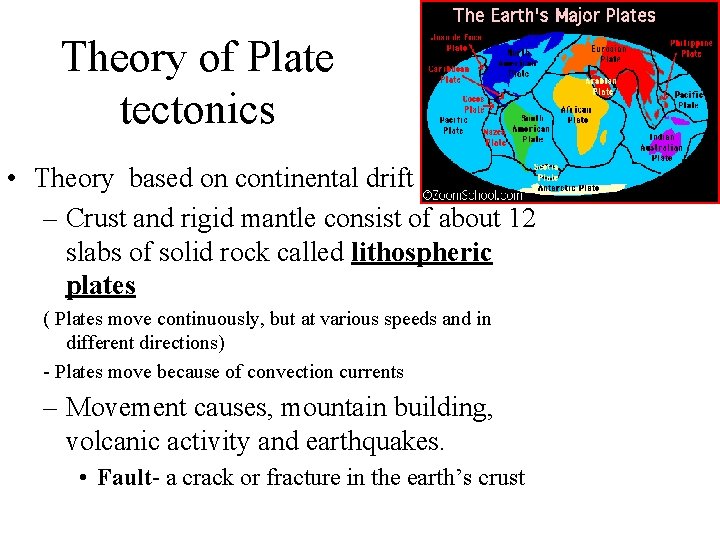 Theory of Plate tectonics • Theory based on continental drift – Crust and rigid Theory of Plate tectonics • Theory based on continental drift – Crust and rigid