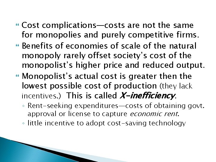 Cost complications—costs are not the same for monopolies and purely competitive firms. Benefits Cost complications—costs are not the same for monopolies and purely competitive firms. Benefits