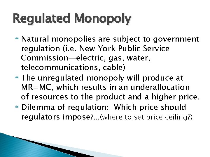 Regulated Monopoly Natural monopolies are subject to government regulation (i. e. New York Public Regulated Monopoly Natural monopolies are subject to government regulation (i. e. New York Public