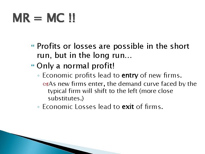 MR = MC !! Profits or losses are possible in the short run, but MR = MC !! Profits or losses are possible in the short run, but
