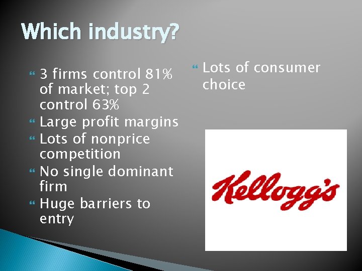 Which industry? 3 firms control 81% of market; top 2 control 63% Large profit Which industry? 3 firms control 81% of market; top 2 control 63% Large profit