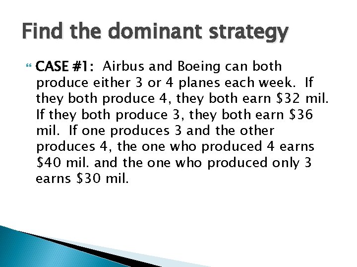 Find the dominant strategy CASE #1: Airbus and Boeing can both produce either 3 Find the dominant strategy CASE #1: Airbus and Boeing can both produce either 3