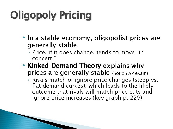 Oligopoly Pricing In a stable economy, oligopolist prices are generally stable. ◦ Price, if Oligopoly Pricing In a stable economy, oligopolist prices are generally stable. ◦ Price, if