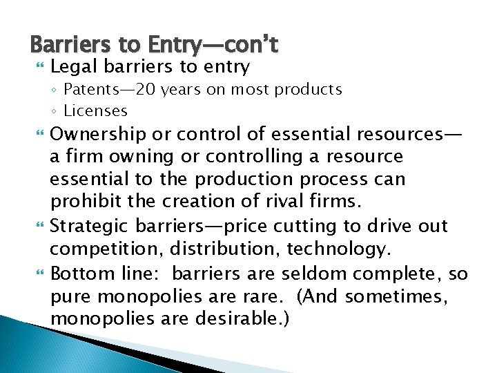 Barriers to Entry—con’t Legal barriers to entry ◦ Patents— 20 years on most products Barriers to Entry—con’t Legal barriers to entry ◦ Patents— 20 years on most products