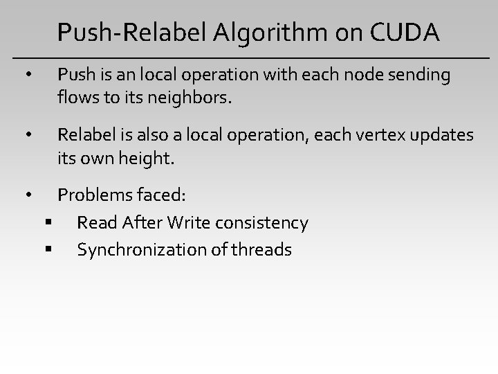 Push-Relabel Algorithm on CUDA • Push is an local operation with each node sending