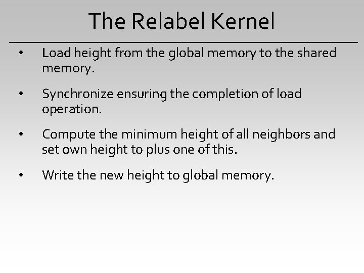 The Relabel Kernel • Load height from the global memory to the shared memory.