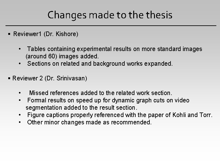 Changes made to thesis Reviewer 1 (Dr. Kishore) • Tables containing experimental results on