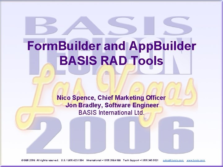 Form. Builder and App. Builder BASIS RAD Tools Nico Spence, Chief Marketing Officer Jon