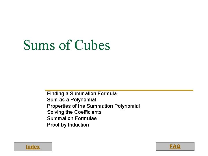 Sums of Cubes Finding a Summation Formula Sum as a Polynomial Properties of the