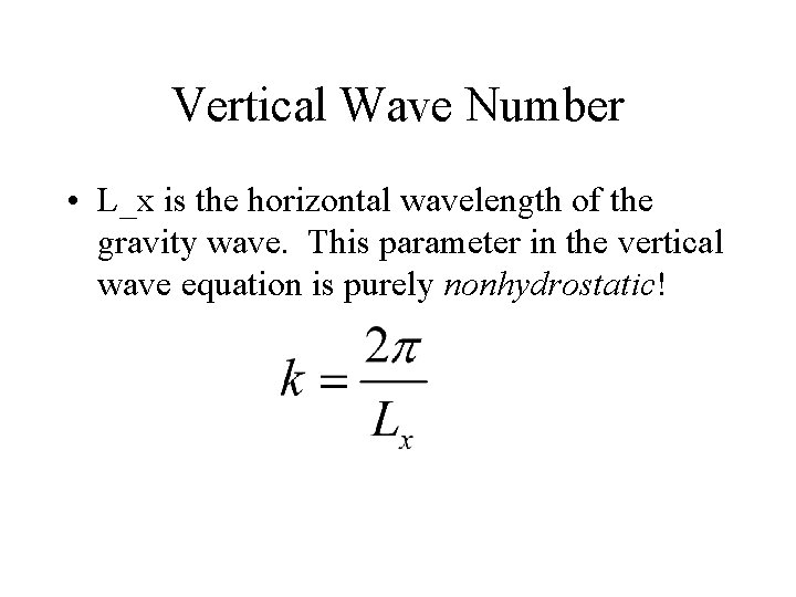 Vertical Wave Number • L_x is the horizontal wavelength of the gravity wave. This