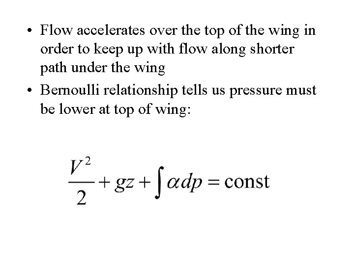  • Flow accelerates over the top of the wing in order to keep